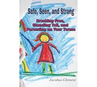 Safe, Seen and Strong: Breaking Free, Standing Tall and Parenting on your Terms