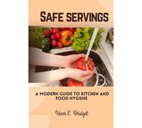 Safe Servings: A Modern Guide to Kitchen and Food Hygiene