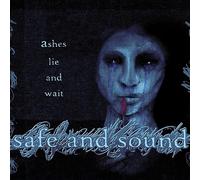 Safe & Sound - Ashes Lie & Wait