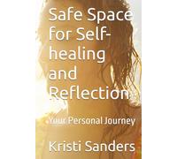 Safe Space for Self-healing and Reflection: Your Personal Journey
