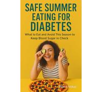 Safe Summer Eating for Diabetes: Diabetic Nutrition and Glycemic Index Food Tips in Hot Weather, Safe Fruits and Healthy Beverages for Diabetes | Smart, Refreshing Choices for Diabetic Health