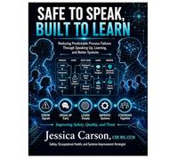 Safe to Speak - Built to Learn: Reducing Predictable Failures by Building Systems That Learn, Not Blame