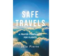 SAFE TRAVELS: A PRAYER COMPANION FOR FLIGHTS