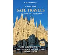 Safe Travels: Europe 2025 - 2026 Edition: Your essential guide to safe, smart and mindful travel across Europe.