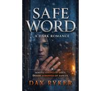 SAFE WORD: A Wilderness Dark Romance of Survival and Control