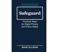 Safeguard: Practical Steps for Digital Privacy and Online Safety