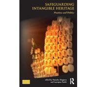 Safeguarding Intangible Heritage: Practices and Politics