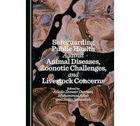 Safeguarding Public Health Against Animal Diseases, Zoonotic Challenges, and Livestock Concerns