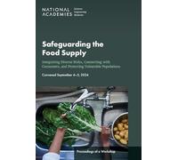 Safeguarding the Food Supply: Integrating Diverse Risks, Connecting with Consumers, and Protecting Vulnerable Populations: Proceedings of a Workshop