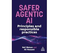 Safer Agentic AI: Principles and Responsible Practices: Principles and Responsible Practice for Ai Systems