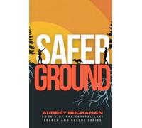 Safer Ground: A Search and Rescue Romance