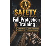 Safety - A People First Approach to Compliance: Fall Protection, Volume 7