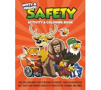 Safety Activity & Coloring Book: Kids Can Learn About Safety With Witty & Friends. These Fun Characters Will Teach Them Through A Variety Of Fun Activities, Coloring, And Games