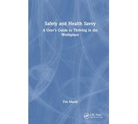 Safety and Health Savvy: A User’s Guide to Thriving in the Workplace