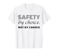 Safety by Choice, Not By Chance | Idea Regalo per la Giornata Mondiale della Sicurezza Maglietta