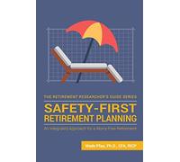 Safety-First Retirement Planning: An Integrated Approach for a Worry-Free Retirement: 3
