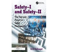 Safety-I and Safety-II: The Past and Future of Safety Management