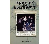 Safety In Numbers: My Journey with L.A. Punk Rock Gangs 1982-1992