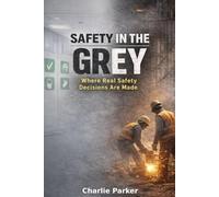 Safety in the Grey: Understanding where safety decisions are made when the plan doesn’t fit