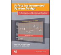 Safety Instrumented System Design: Techniques and Design Verification