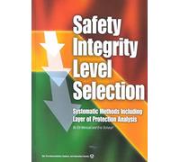 Safety Integrity Level Selection: Systematic Methods Including Layer of Protection Analysis
