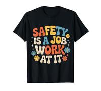 Safety Is A Job Work At It Officer Workplace Motto |- Maglietta