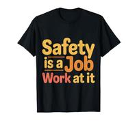 Safety Is A Job Work At It Officer Workplace Motto ||- Maglietta