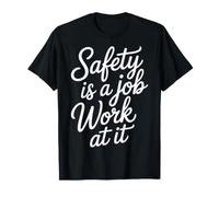 Safety Is A Job Work At It Officer Workplace Motto |- Maglietta