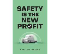 Safety is The New Profit: How to Fix Safety Scores, Change Mindset, and Make More Money in Your Trucking Business