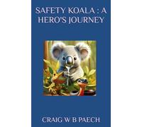 SAFETY KOALA : A HERO'S JOURNEY