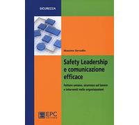 Safety leadership e comunicazione efficace. Fattore umano, sicurezza sul lavoro e interventi nelle organizzazioni