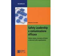 Safety leadership e comunicazione efficace. Fattore umano, sicurezza sul lavoro e interventi nelle organizzazioni