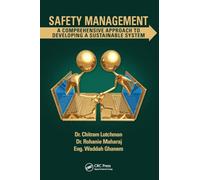Safety Management: A Comprehensive Approach to Developing a Sustainable System