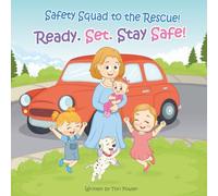 Safety Squad to the Rescue!: Ready. Set. Stay Safe!