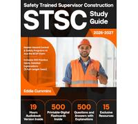 Safety Trained Supervisor Construction (STSC) Study Guide: Master Hazard Control & Safety Programs to Ace the BCSP Exam | Includes 500 Practice Q&As, Detailed Explanations (5 Full-Length Tests)