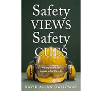 Safety VIEWS Safety CUES: What People SEE Shapes What They DO