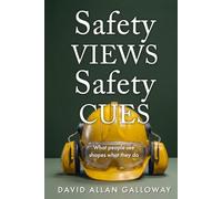 Safety VIEWS Safety CUES: What People SEE Shapes What They DO