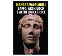 Saffo, Archiloco e altri lirici greci
