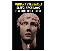 Saffo, Archiloco e altri lirici greci