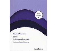 Saffo. Autobiografia segreta. Confessioni di una poetessa