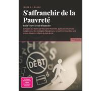 S'affranchir de la Pauvreté: Bâtir Votre Avenir Financier