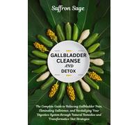 Saffron Sage Gallbladder Cleanse and Detox: The Complete Guide to Re (Tascabile)