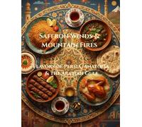 Saffron Winds & Mountain Fires: Flavors of Persia, Anatolia & The Arabian Gulf