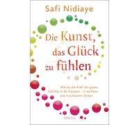 Safi Nidiaye Die Kunst, das Glück zu fühlen: Wie du die Kraft (Copertina rigida)