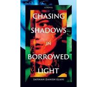 Safinah Danish Elahi Chasing Shadows in Borrowed Light (Tascabile)