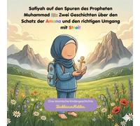 Safiyah auf den Spuren des Propheten Muhammad ﷺ: Zwei Geschichten über den Schatz der Amana und den richtigen Umgang mit Streit
