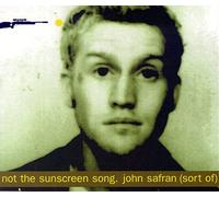 Safran, John - Not the Sunscreen So