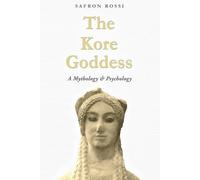 Safron Rossi The Kore Goddess (Tascabile)
