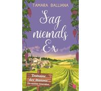 Sag niemals Ex: Ein lustiger Liebesroman aus der Provence