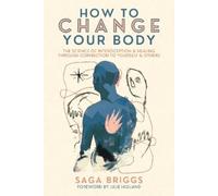 Saga Briggs How to Change Your Body (Tascabile)